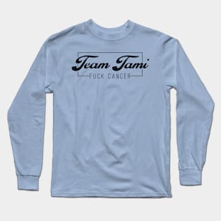 Team Tami F*ck Cancer (black) Long Sleeve T-Shirt